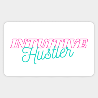 Intuitive Hustler Magnet